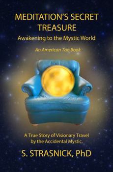 Meditation's Secret Treasure: Awakening to the Mystic World (American Tao Book 1)