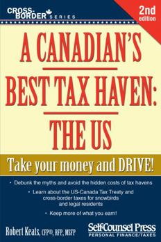 Paperback A Canadian's Best Tax Haven: The Us: Take Your Money and Drive Book