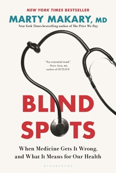 Hardcover Blind Spots: When Medicine Gets It Wrong, and What It Means for Our Health Book