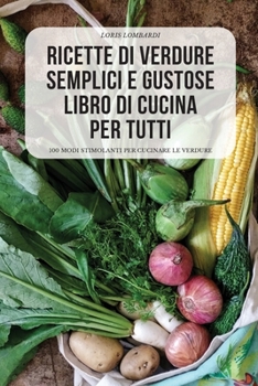 Paperback Ricette Di Verdure Semplici E Gustose Libro Di Cucina Per Tutti [Italian] Book
