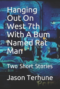 Paperback Hanging Out On West 7th With A Bum Named Rat Man: Two Short Stories Book