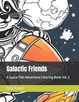 Paperback Galactic Friends: A Space Pals Adventure Coloring Book Vol. 2 Book