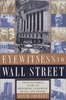 Hardcover Eyewitness to Wall Street: 400 Years of Dreamers, Schemers, Busts and Booms Book