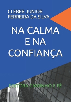 Paperback Na Calma E Na Confiança: Editora Caminho E Fé [Portuguese] Book