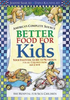 Paperback Better Food for Kids: Your Essential Guide to Nutrition for All Children from Age 2 to 6 Book