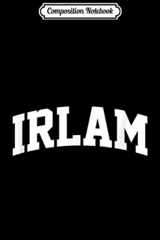 Composition Notebook: Irlam Vintage Sports Team College Arch  Journal/Notebook Blank Lined Ruled 6x9 100 Pages