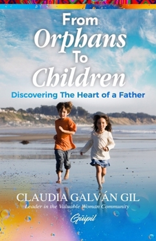 Paperback From Orphans to Children: Discovering The Heart of a Father Book