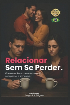 Paperback Relacionar Sem Se Perder: Como manter um relacionamento sem perder a si mesmo [Portuguese] Book