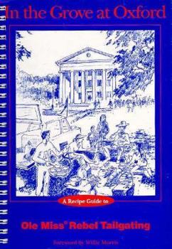 Paperback In the Grove at Oxford: The Owl Bay Guide to OLE Miss Tailgating Book