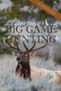 Hardcover Elmer Keith's Big Game Hunting Book