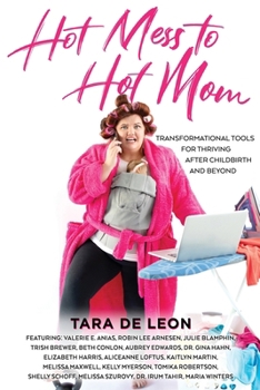 Paperback Hot Mess to Hot Mom: Transformational Tools for Thriving after Childbirth and Beyond Book