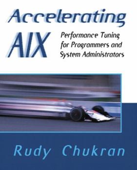 Paperback Accelerating AIX: Performance Tuning for Programmers and Systems Administrators Book