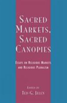 Paperback Sacred Markets, Sacred Canopies: Essays on Religious Markets and Religious Pluralism Book