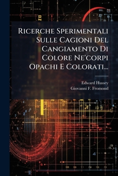 Paperback Ricerche Sperimentali Sulle Cagioni Del Cangiamento Di Colore Ne'corpi Opachi E Colorati... [Italian] Book