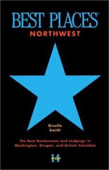 Paperback Best Places Northwest: The Best Restaurants and Lodgings in Washington, Oregon, and British Columbia Book
