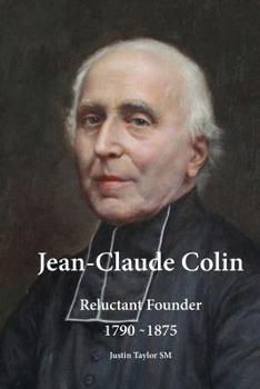 Paperback Jean-Claude Colin: Reluctant Founder 1790-1875 Book