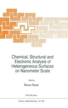 Chemical, Structural and Electronic Analysis of Heterogeneous Surfaces on Nanometer Scale (NATO Science Series E:)