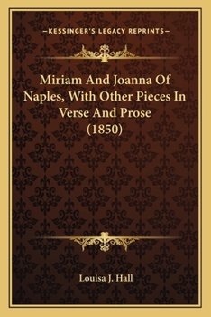 Paperback Miriam And Joanna Of Naples, With Other Pieces In Verse And Prose (1850) Book