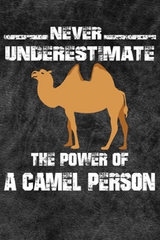 Paperback Never Underestimate The Power Of A Camel Person: 110 Blank Lined Papers - 6x9 Personalized Customized Camel Composition Notebook Journal Gift For Came Book