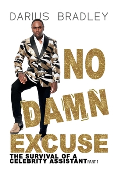 Paperback No Damn Excuse: The Survival of a Celebrity Assistant Volume 1 Book