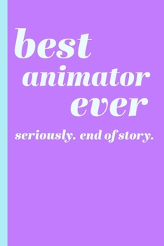 Best Animator Ever: Blank Writing Journal and Lined Notebook with Fun Modern Minimalist Cover Design in Purple