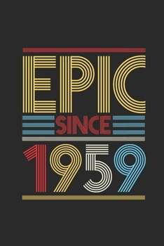 Epic Since 1959: Dotted Bullet Notebook (6" x 9" - 120 pages) ~ Birthday Themed Notebook for Daily Journal, Diary, and Gift