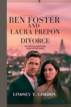 Paperback Ben Foster and Laura Prepon Divorce: Hollywood Love Story Ends After 6 Years Book