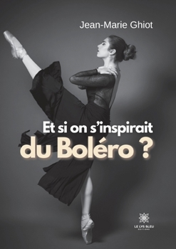 Paperback Et si on s'inspirait du Boléro ? [French] Book