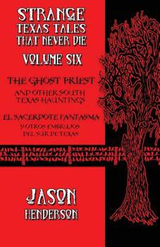 Paperback The Ghost Priest: And Other South Texas Hauntings Book