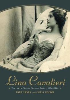 Paperback Lina Cavalieri: The Life of Opera's Greatest Beauty, 1874-1944 Book