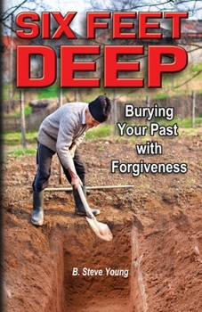 Paperback Six Feet Deep: Burying Your Past with Forgiveness Book