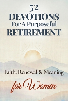 Paperback 52 Devotions for a Purposeful Retirement: Faith, Renewal and Meaning for Women Book