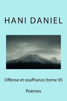 Paperback Offense et souffrance (tome VI): Poèmes [French] Book