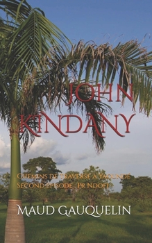 Paperback John Kindany: Chemins de traverse à Yaoundé Second épisode: Pr Ndofi [French] Book