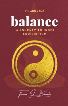 Paperback Yin and Yang: balance : THE ULTIMATE GUIDE TO LIFE BALANCE Book