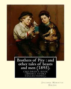Brothers of Pity and Other Tales of Beasts and Men