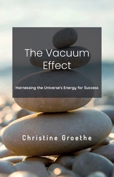 Paperback The Vacuum Effect, Harnessing the Universe's Energy for Success Book