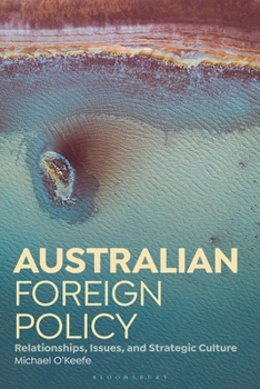 Paperback Australian Foreign Policy: Relationships, Issues, and Strategic Culture Book