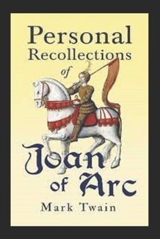 Paperback Mark Twain: Personal Recollections of Joan of Arc-Original Edition(Annotated) Book