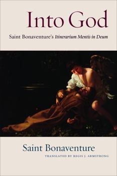Paperback Into God: An Annotated Translation of Saint Bonaventure's Itinerarium Mentis in Deum Book