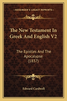 Paperback The New Testament In Greek And English V2: The Epistles And The Apocalypse (1837) Book