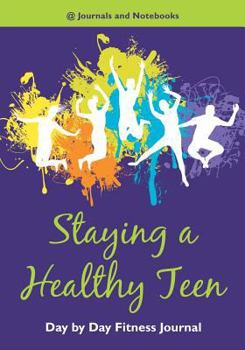 Paperback Staying a Healthy Teen Day by Day Fitness Journal Book