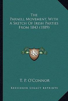 Paperback The Parnell Movement, With A Sketch Of Irish Parties From 1843 (1889) Book