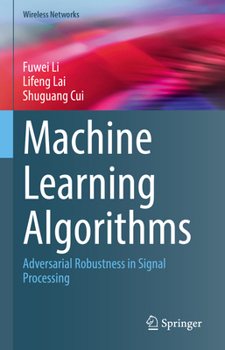 Hardcover Machine Learning Algorithms: Adversarial Robustness in Signal Processing Book