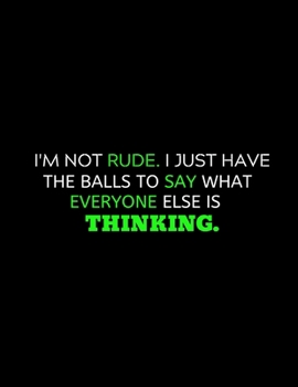 I'm Not Rude I Have Balls To Say : lined professional notebook/journal for men: Amazing Notebook/Journal/Workbook - Perfectly Sized 8.5x11" - 120 Pages
