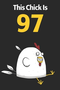 This Chick Is 97: Cute 97th Birthday 122 Page Diary Journal Notebook Planner Gift For Chicken Lovers