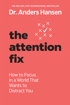 Paperback The Attention Fix: How to Focus in a World That Wants to Distract You Book