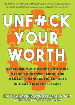 Paperback Unfuck Your Worth: Overcome Your Money Emotions, Value Your Own Labor, and Manage Financial Freak-Outs in a Capitalist Hellscape Book
