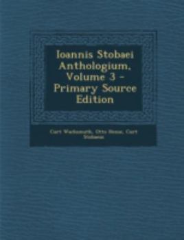 Paperback Ioannis Stobaei Anthologium, Volume 3 - Primary Source Edition [Greek, Ancient (To 1453)] Book