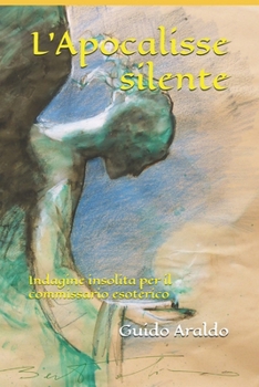 Paperback L'Apocalisse silente: Ventiduesima indagine del commissario esoterico [Italian] Book
